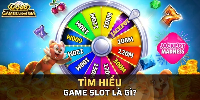 Tìm hiểu game slot là gì và những thông tin cơ bản