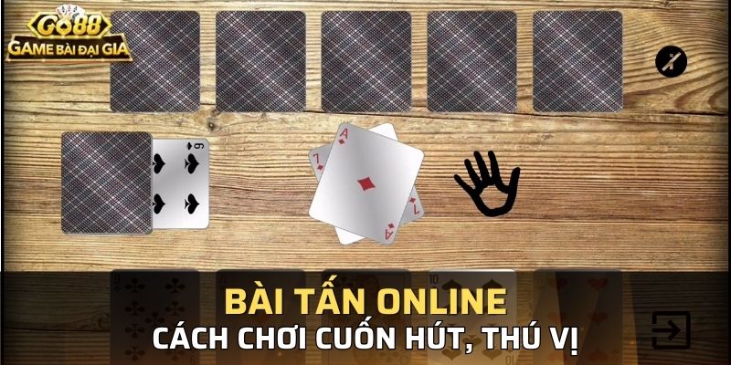 Bài tấn online có cách chơi thú vị