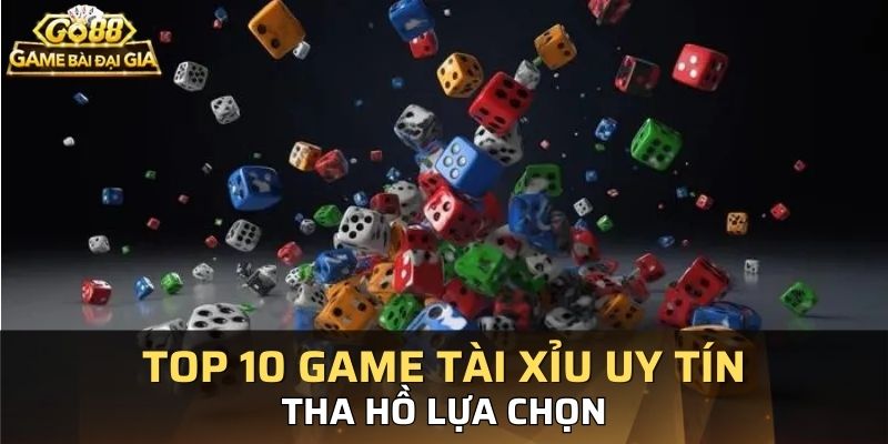 Top 10 game tài xỉu uy tín không thể thiếu 188BET