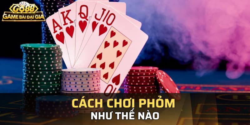 Cách chơi phỏm như thế nào?