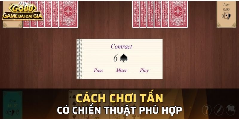 Có chiến lược rõ ràng khi chơi tấn