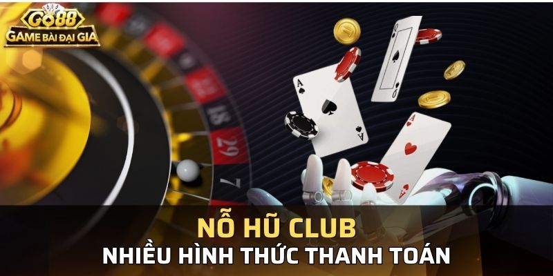 Hình thức nạp rút đa dạng, xanh chín