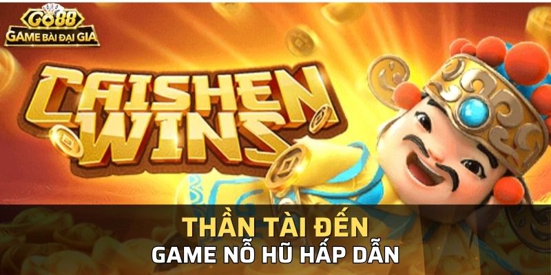 Game nổ hũ lấy cảm hứng từ chủ đề Thần Tài cực may mắn